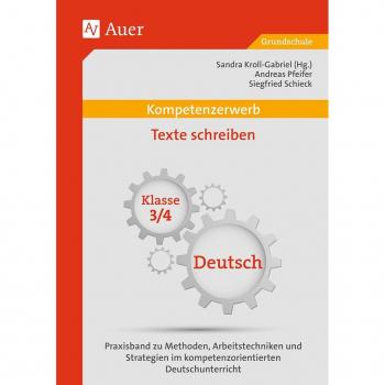 Kompetenzerwerb Texte schreiben 3/4: Praxisband zu Methoden, Arbeitstechniken und Stra tegien im kompetenzorientierten Deutschunterricht