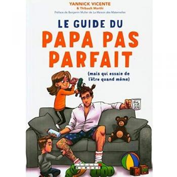 Le guide du papa pas parfait: