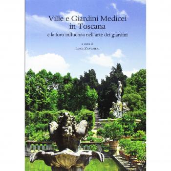 Ville e giardini medicei in Toscana e la loro influenza nell'arte dei giardini. Atti del Convegno internazionale