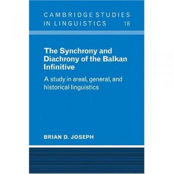 The Synchrony and Diachrony of the Balkan Infinitive: A Study in Areal, General and Historical Linguistics
