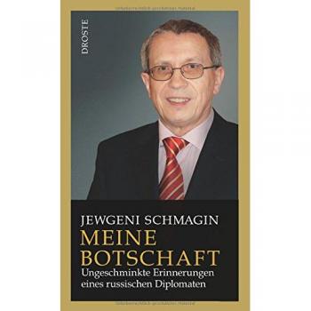Meine Botschaft: Ungeschminkte Erinnerungen eines russischen Diplomaten