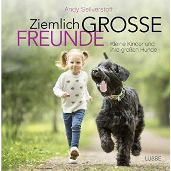 Ziemlich große Freunde: Kleine Kinder und ihre großen Hunde, Band 2