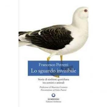 Lo sguardo invisibile. Storie di simbiosi quotidiana tra uomini e...