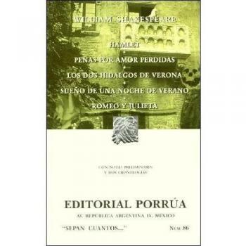 Hamlet ; Penas por amor perdidas ; Los dos hidalgos de Verona ; Romeo y Julieta