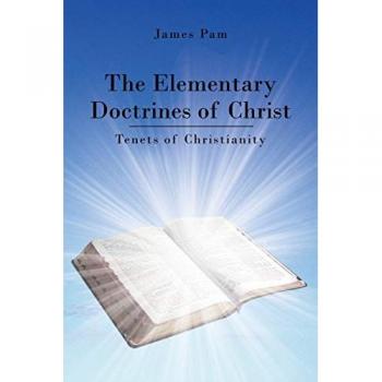 The Elementary Doctrines of Christ: Tenets of Christianity