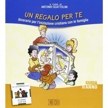 Un regalo per te. Itinerario per l'iniziazione cristiana delle famiglie. II anno. Guida per i catechisti