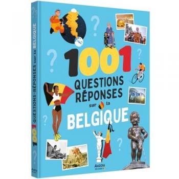 1001 QUESTIONS RÉPONSES SUR LA BELGIQUE