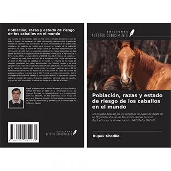 Población, razas y estado de riesgo de los caballos en el mundo: Un estudio basado en los sistemas de bases de datos de la Organización de las ... y la Alimentación: FAOSTAT y DAD-IS