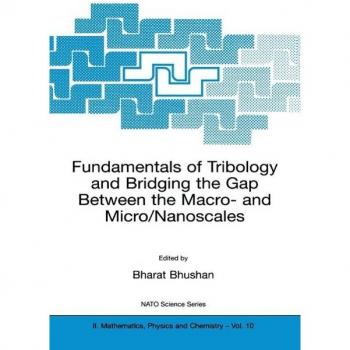 Fundamentals of Tribology and Bridging the Gap Between the Macro
