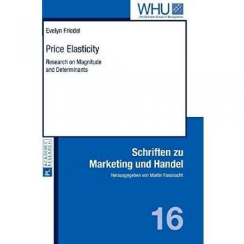 Price Elasticity: Research On Magnitude And Determinants (Schriften Zu Marketing Und Handel) (Hardcover)