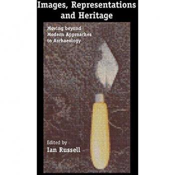 Images, Representations and Heritage: Moving beyond Modern Approaches to Archaeology