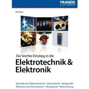 Der leichte Einstieg in die Elektrotechnik und Elektronik