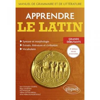 Apprendre le latin. Manuel de grammaire et de littérature. Grands débutants