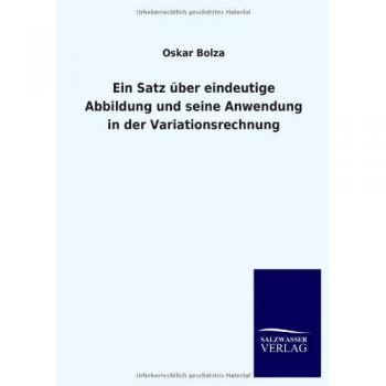 Bolza, Oskar: Ein Satz über eindeutige Abbildung und seine Anwendung in der Variationsrechnung