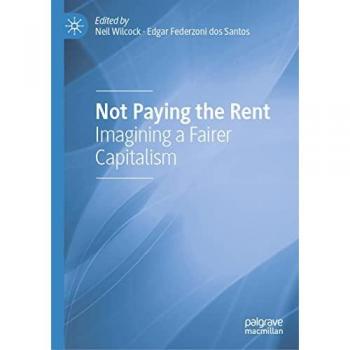 Not Paying the Rent: Imagining a Fairer Capitalism