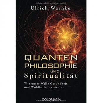 Quantenphilosophie und Spiritualität: Wie unser Wille Gesundheit und Wohlbefinden steuert