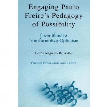 Engaging Paulo Freires Pedagogy of Possibility by Cesar Augusto Rossatto
