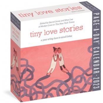 Tiny Love Stories Page-A-Day Calendar 2023: A Year of Big Love in Small Bites
