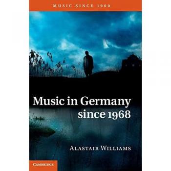 Williams, Alastair: Music in Germany since 1968