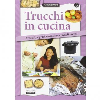 Trucchi in cucina. Trucchi, segreti, curiosità e consigli pratici