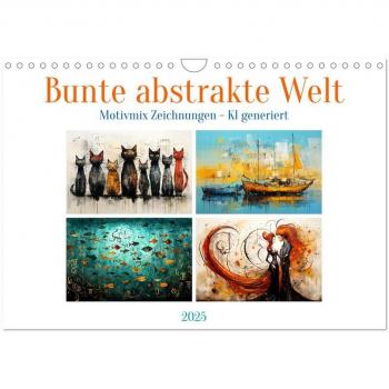 Bunte abstrakte Welt (Wandkalender 2025 DIN A4 quer) CALVENDO Monatskalender