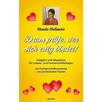 Drum prüfe, wer sich ewig bindet!: Ratgeber und Wegweiser für Lebens