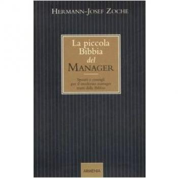 La piccola bibbia del manager. Spunti e consigli per il moderno manager tratti dalla Bibbia