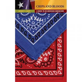 Crips and Bloods: A Guide to an American Subculture (Guides to Subcultures and Countercultures)