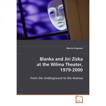 Blanka and Jiri Zizka at the Wilma Theater, 1979-2000