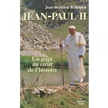 JEAN PAUL II , UN PAPE AU COEUR DE L'HISTOIRE