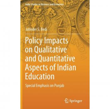 Policy Impacts on Qualitative and Quantitative Aspects of Indian Education: Special Emphasis on Punjab