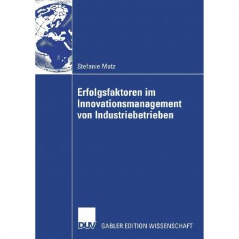 Erfolgsfaktoren im Innovationsmanagement von Industriebetrieben