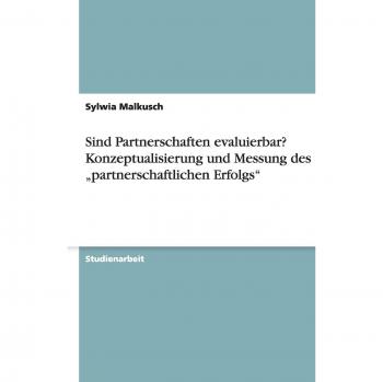 Sind Partnerschaften evaluierbar? Konzeptualisierung und Messung des ¿partnerschaftlichen Erfolgs¿