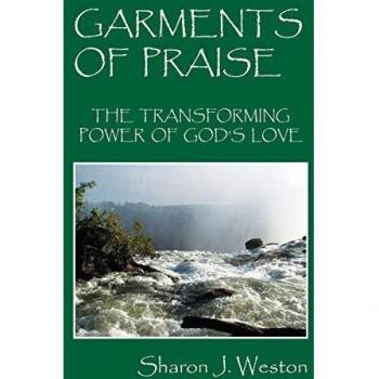 Garments of Praise: The Transforming Power of God's Love