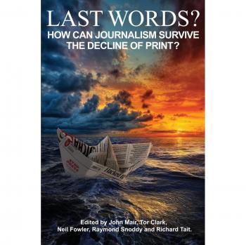 Last Words?: How can journalism survive the decline of print?