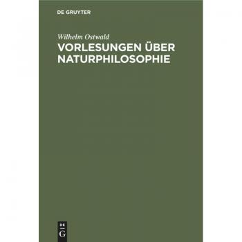 Vorlesungen über Naturphilosophie: Gehalten im Sommer 1901 an der Universität Leipzig