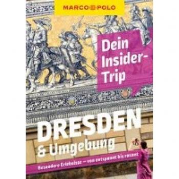 Nicole Czerwinka Marco Polo Dein Insider-Trip Dresden & Umgebung: Besondere Erlebnisse
