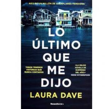 Laura Dave Lo Último Que Me Dijo / The Last Thing He Told Me