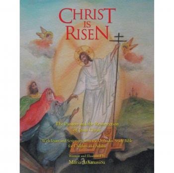Christ Is Risen: The Passion and the Resurrection of Jesus Christ