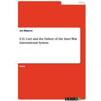 E.H. Carr and the Failure of the Inter-War International System