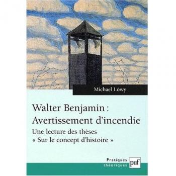 Walter Benjamin : avertissement d'incendie. : Une lecture des thèses  Sur le concept d'histoire 