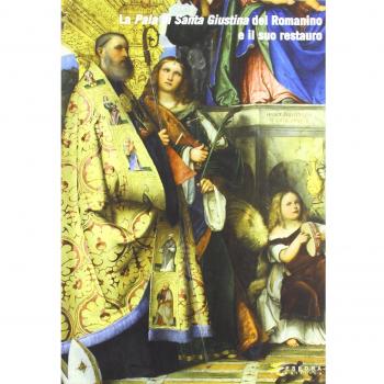 La pala di Santa Giustina del Romanino e il suo restauro. Ediz. illustrata