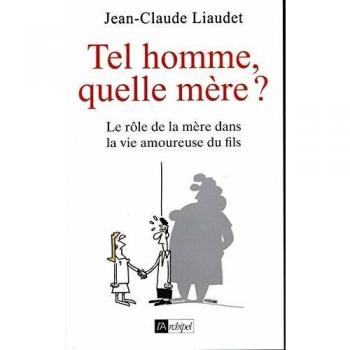 Tel homme, quelle mère ? : Le rôle de la mère dans la vie amoureuse du fils
