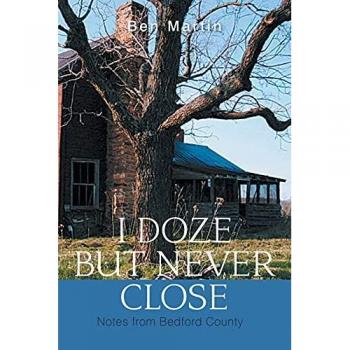 I Doze but Never Close: Notes from Bedford County