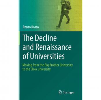 The Decline and Renaissance of Universities: Moving from the Big Brother University to the Slow University