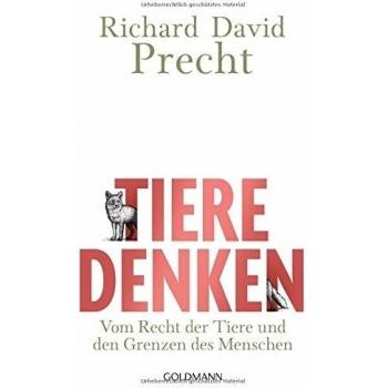 Tiere denken: Vom Recht der Tiere und den Grenzen des Menschen