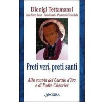 Preti veri, preti santi. Alla scuola del Curato d'Ars e di Padre Chevrier