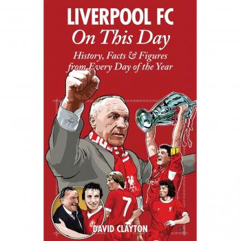 Liverpool FC On This Day : History, Facts & Figures from Every Day of the Year