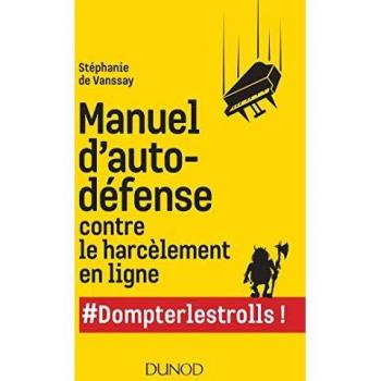 Manuel d'auto-défense contre le harcèlement en ligne : #dompterlestrolls !
