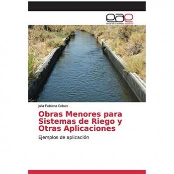 Obras Menores para Sistemas de Riego y Otras Aplicaciones: Ejemplos de aplicación